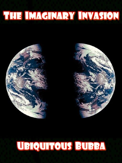 Title details for The Imaginary Invasion by Ubiquitous Bubba - Wait list